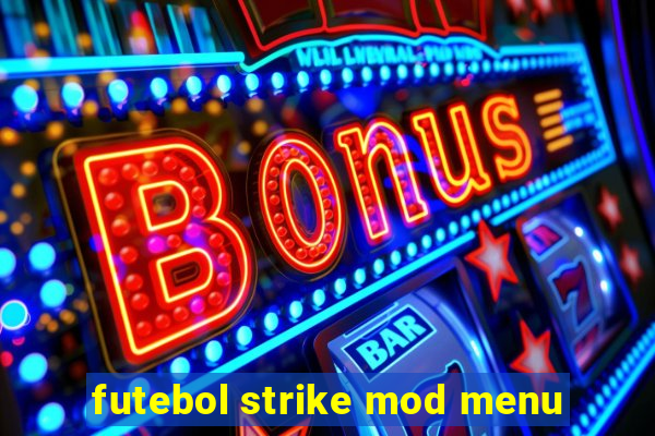 futebol strike mod menu